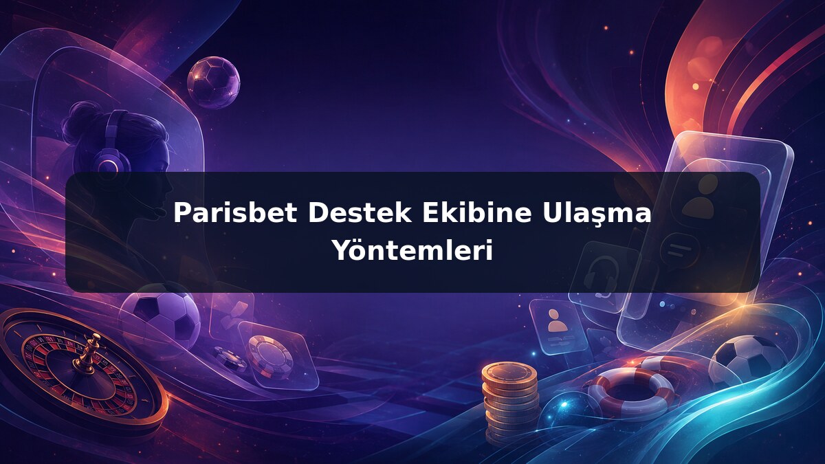 Parisbet Destek Ekibine Ulaşma Yöntemleri görsel rehberi