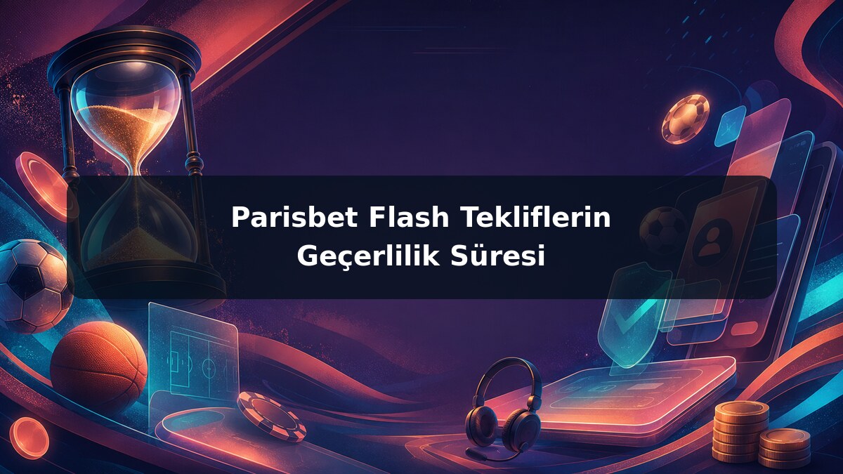 Parisbet Flash Tekliflerin Geçerlilik Süresi görsel rehberi