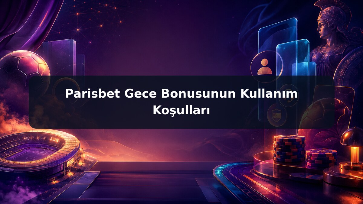 Parisbet Gece Bonusunun Kullanım Koşulları görsel rehberi