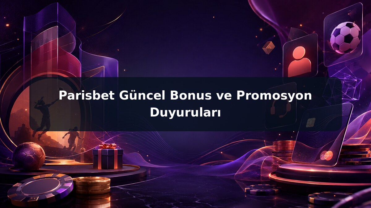 Parisbet Güncel Bonus ve Promosyon Duyuruları görsel rehberi