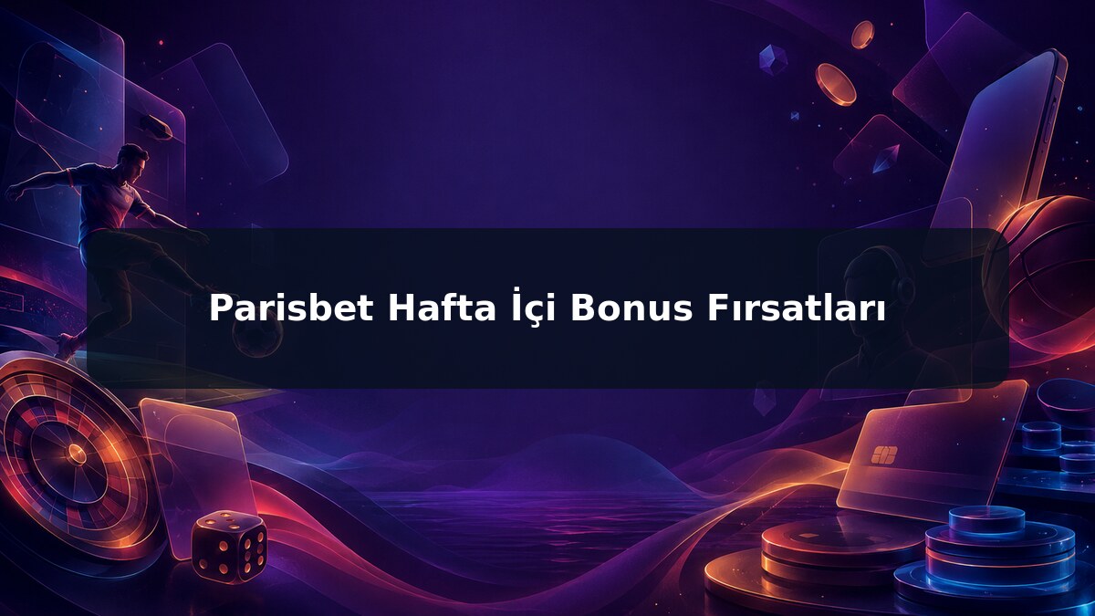 Parisbet Hafta İçi Bonus Fırsatları görsel rehberi