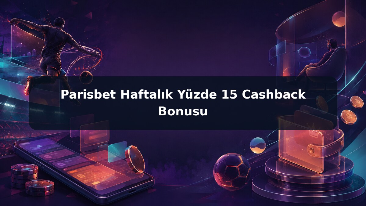 Parisbet Haftalık Yüzde 15 Cashback Bonusu görsel rehberi