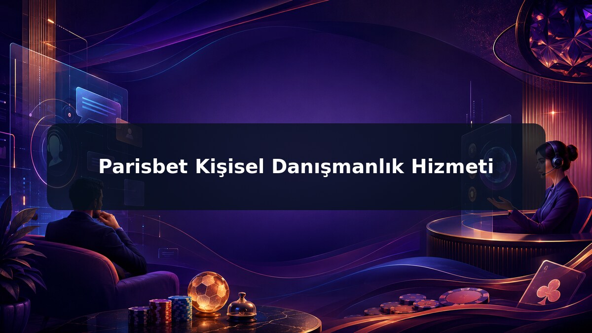 Parisbet Kişisel Danışmanlık Hizmeti görsel rehberi