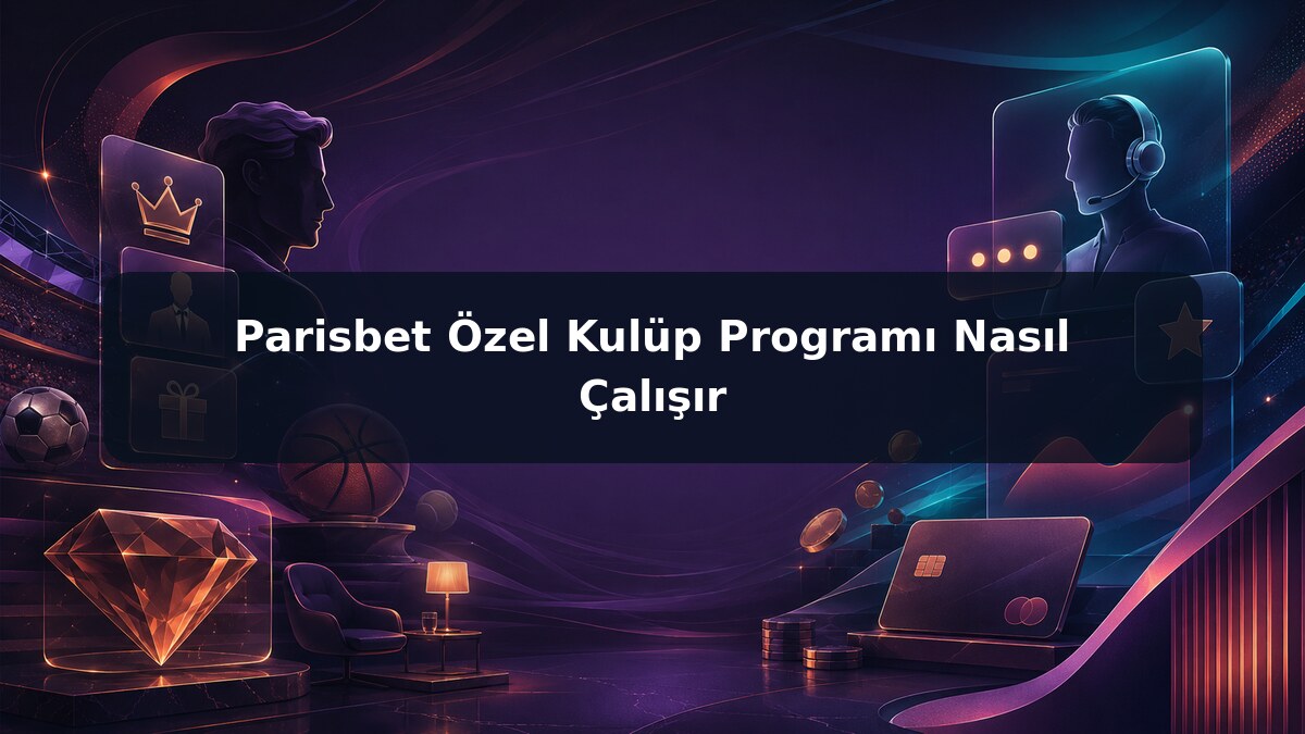 Parisbet Özel Kulüp Programı Nasıl Çalışır görsel rehberi