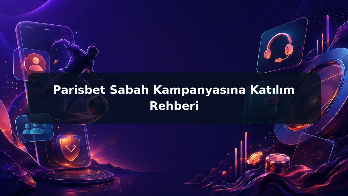 Parisbet Sabah Kampanyasına Katılım Rehberi görsel rehberi