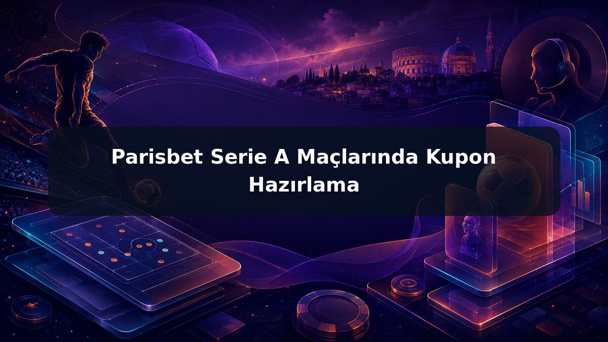 Parisbet Serie A Maçlarında Kupon Hazırlama görsel rehberi