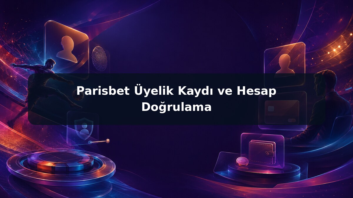 Parisbet Üyelik Kaydı ve Hesap Doğrulama görsel rehberi