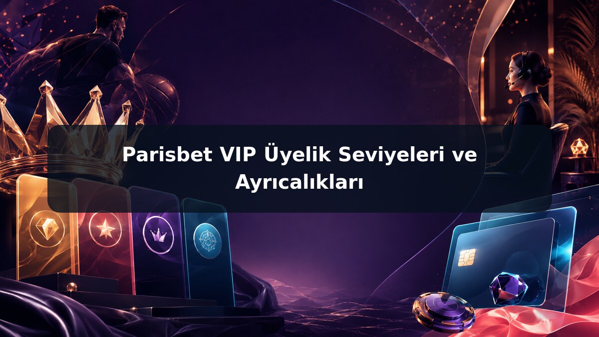 Parisbet VIP Üyelik Seviyeleri ve Ayrıcalıkları görsel rehberi